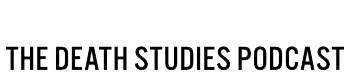 The Death Studies Podcast