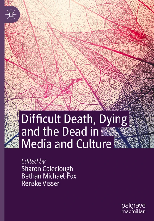 Difficult Death, Dying and the Dead in Media and Culture